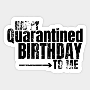 Happy Quarantined Birthday To Me Sticker